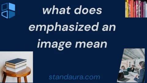what does emphasized an image mean